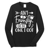 Ain't No Family Like The One I Got Funny Family Long Sleeve Shirt