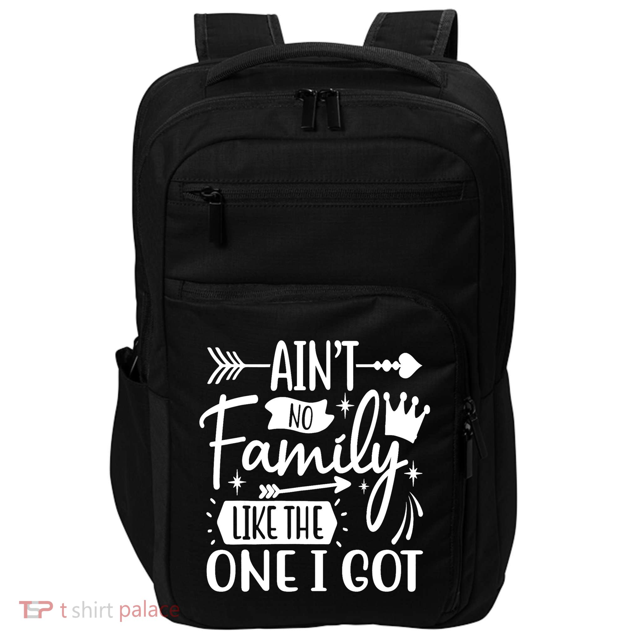 Ain't No Family Like The One I Got Funny Family Impact Tech Backpack