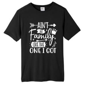 Ain't No Family Like The One I Got Funny Family Tall Fusion ChromaSoft Performance T-Shirt