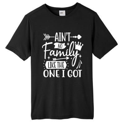 Ain't No Family Like The One I Got Funny Family Tall Fusion ChromaSoft Performance T-Shirt