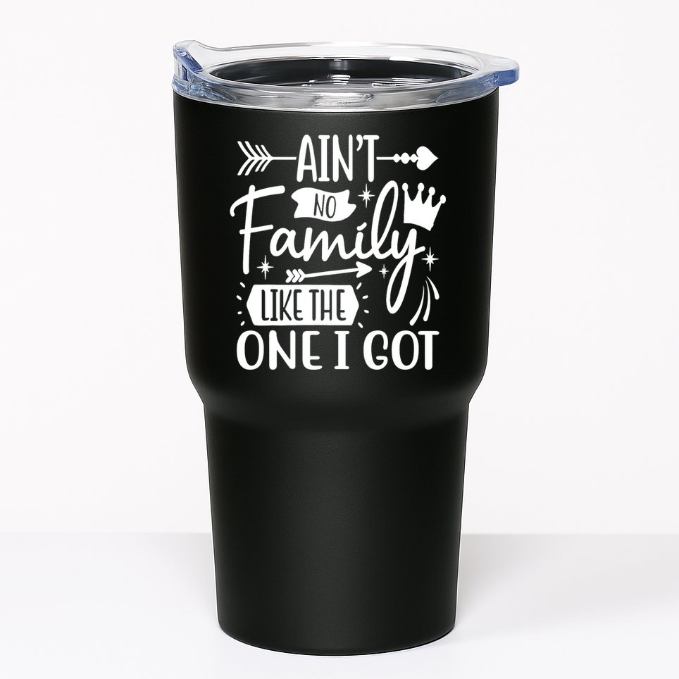 Ain't No Family Like The One I Got Funny Family Tumbler
