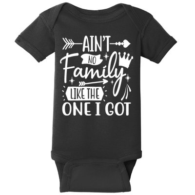 Ain't No Family Like The One I Got Funny Family Baby Bodysuit