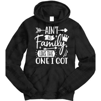 Ain't No Family Like The One I Got Funny Family Tie Dye Hoodie
