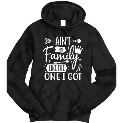 Ain't No Family Like The One I Got Funny Family Tie Dye Hoodie