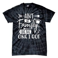 Ain't No Family Like The One I Got Funny Family Tie-Dye T-Shirt