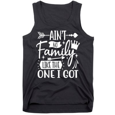 Ain't No Family Like The One I Got Funny Family Tank Top