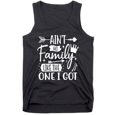 Ain't No Family Like The One I Got Funny Family Tank Top