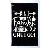 Ain't No Family Like The One I Got Funny Family Golf Towel