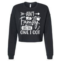 Ain't No Family Like The One I Got Funny Family Cropped Pullover Crew