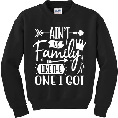 Ain't No Family Like The One I Got Funny Family Kids Sweatshirt