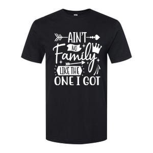 Ain't No Family Like The One I Got Funny Family Softstyle CVC T-Shirt