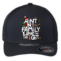 AinT No Family Like The One I Got Matching Family Christmas Flexfit Unipanel Trucker Cap