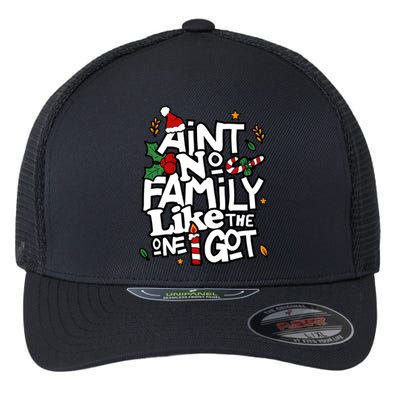 AinT No Family Like The One I Got Matching Family Christmas Flexfit Unipanel Trucker Cap