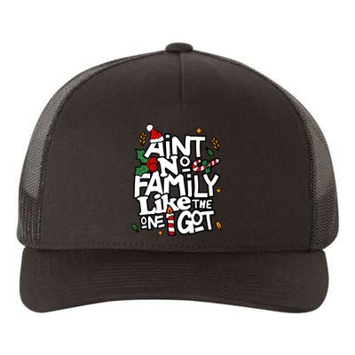 AinT No Family Like The One I Got Matching Family Christmas Yupoong Adult 5-Panel Trucker Hat