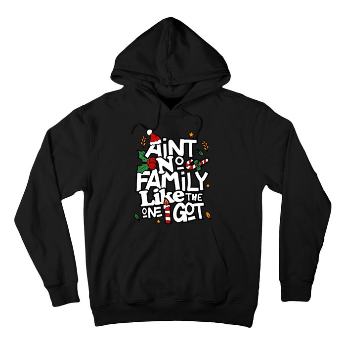 AinT No Family Like The One I Got Matching Family Christmas Hoodie