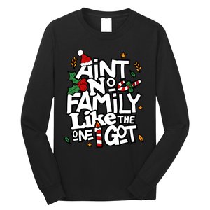 AinT No Family Like The One I Got Matching Family Christmas Long Sleeve Shirt