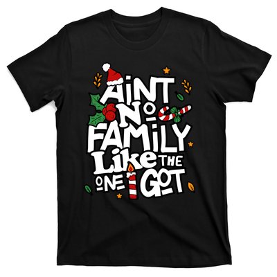 AinT No Family Like The One I Got Matching Family Christmas T-Shirt