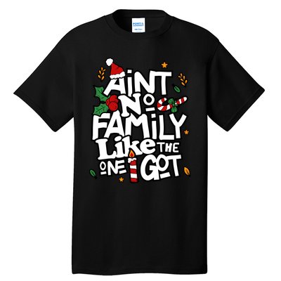 AinT No Family Like The One I Got Matching Family Christmas Tall T-Shirt