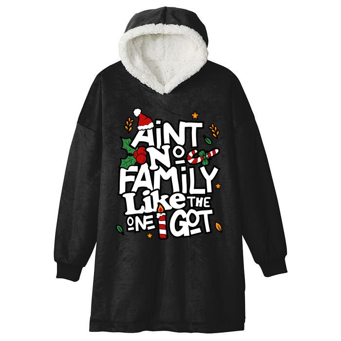 AinT No Family Like The One I Got Matching Family Christmas Hooded Wearable Blanket