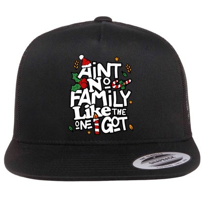 AinT No Family Like The One I Got Matching Family Christmas Flat Bill Trucker Hat