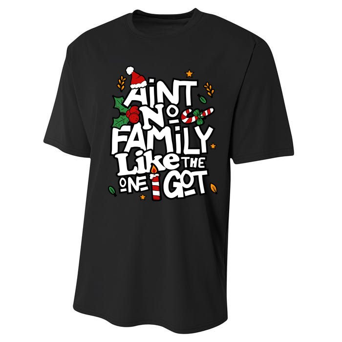 AinT No Family Like The One I Got Matching Family Christmas Performance Sprint T-Shirt