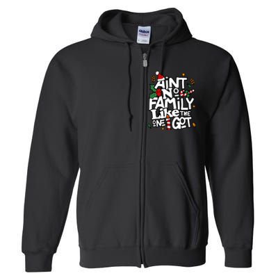 AinT No Family Like The One I Got Matching Family Christmas Full Zip Hoodie