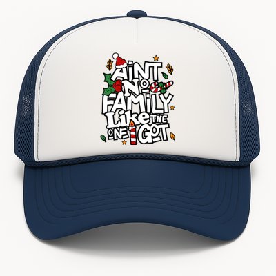 AinT No Family Like The One I Got Matching Family Christmas Trucker Hat