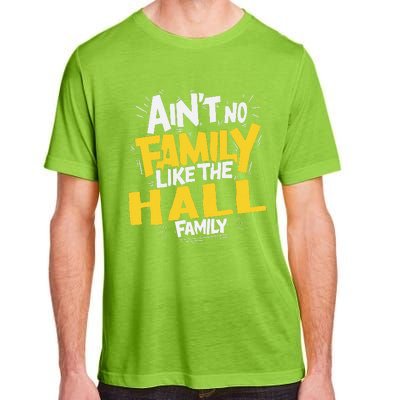 AinT No Family Like The Hall Family Reunion Matching Adult ChromaSoft Performance T-Shirt