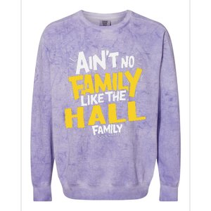 AinT No Family Like The Hall Family Reunion Matching Colorblast Crewneck Sweatshirt