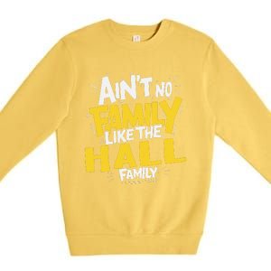 AinT No Family Like The Hall Family Reunion Matching Premium Crewneck Sweatshirt