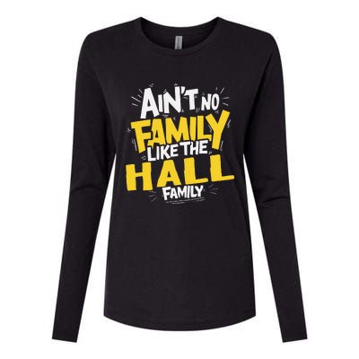 AinT No Family Like The Hall Family Reunion Matching Womens Cotton Relaxed Long Sleeve T-Shirt