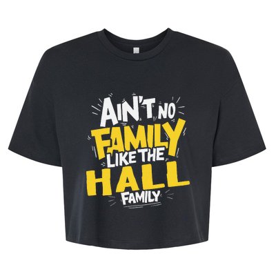 AinT No Family Like The Hall Family Reunion Matching Bella+Canvas Jersey Crop Tee