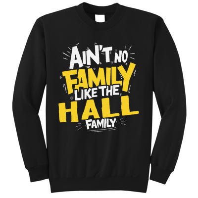 AinT No Family Like The Hall Family Reunion Matching Sweatshirt