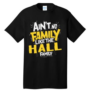 AinT No Family Like The Hall Family Reunion Matching Tall T-Shirt