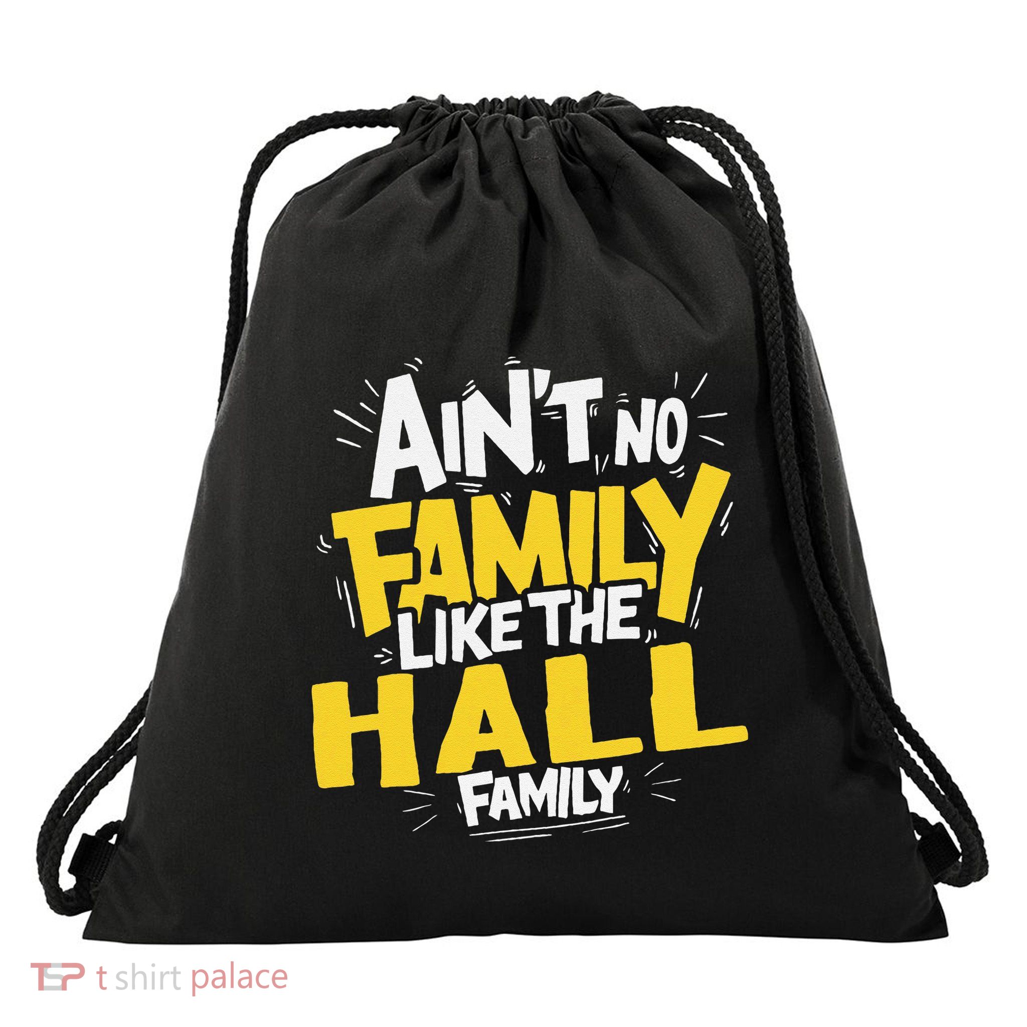 AinT No Family Like The Hall Family Reunion Matching Drawstring Bag
