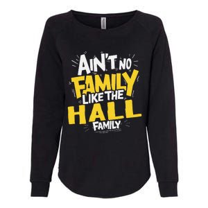 AinT No Family Like The Hall Family Reunion Matching Womens California Wash Sweatshirt