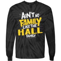 AinT No Family Like The Hall Family Reunion Matching Tie-Dye Long Sleeve Shirt