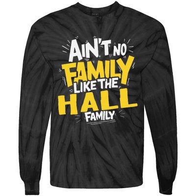 AinT No Family Like The Hall Family Reunion Matching Tie-Dye Long Sleeve Shirt