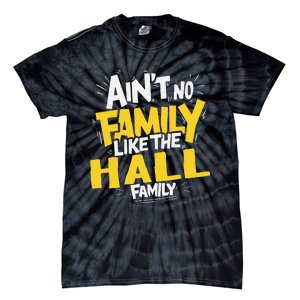 AinT No Family Like The Hall Family Reunion Matching Tie-Dye T-Shirt