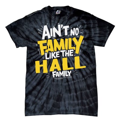 AinT No Family Like The Hall Family Reunion Matching Tie-Dye T-Shirt