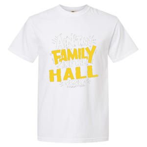 AinT No Family Like The Hall Family Reunion Matching Garment-Dyed Heavyweight T-Shirt