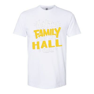 AinT No Family Like The Hall Family Reunion Matching Softstyle CVC T-Shirt