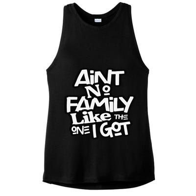 Ain't No Family Like The One I Got For Family Ladies PosiCharge Tri-Blend Wicking Tank