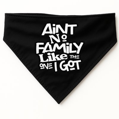 Ain't No Family Like The One I Got For Family USA-Made Doggie Bandana