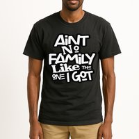Ain't No Family Like The One I Got For Family Tall T-Shirt