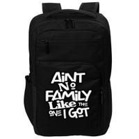 Ain't No Family Like The One I Got For Family Impact Tech Backpack