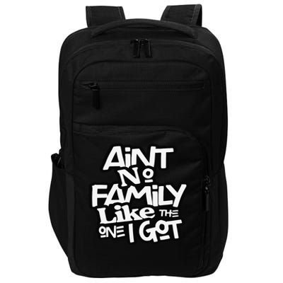 Ain't No Family Like The One I Got For Family Impact Tech Backpack