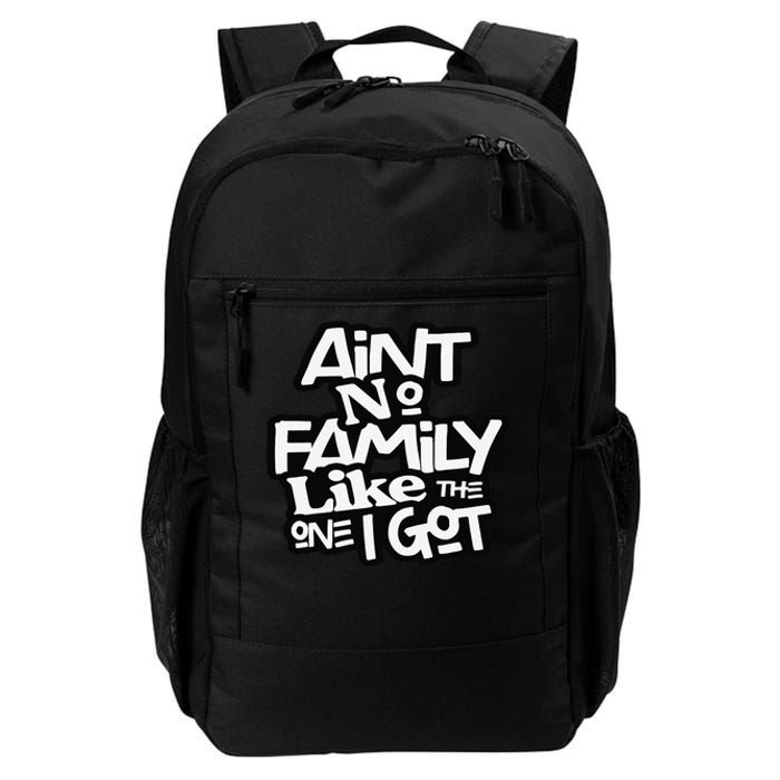 Ain't No Family Like The One I Got For Family Daily Commute Backpack