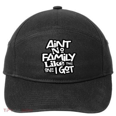 Ain't No Family Like The One I Got For Family 7-Panel Snapback Hat