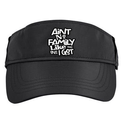 Ain't No Family Like The One I Got For Family Adult Drive Performance Visor